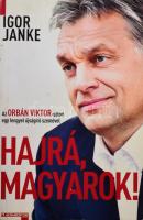 Janka, Igor: Hajrá, magyarok! Az Orbán Viktor-sztori egy lengyel újságíró szemével. 2012, Rézbong Kiadó. Kiadói papírkötés, kissé kopottas állapotban.