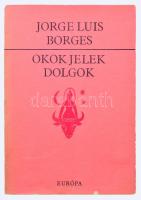 Jorge Luis Borges: Okok, jelek, dolgok. Európa Könyvkiadó, 1984. 125 + 10 p. Kiadói papírkötésben