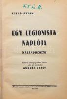 Szabó István: Egy legionista naplója. Kalandregény. Eredeti naplójegyzetek alapján sajtó alá rendezte: Andrée Dezső. Bp., é.n. Uránia, 274 p. + hozzákötve: Szabó István: Hat esztendő a francia idegenlégióban (1923-1929). Bp., é.n. Uránia. 303p. Átkötött egészvászon kötésben. sérült gerinccel