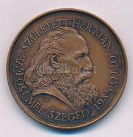 Lapis András (1942- ) 1985. "150 éve született Hermann Ottó - MÉE Szeged / Szeged képviselője - A magyar tudományosság lelkiismerete" kétoldalas bronz emlékérem (42,5mm) T:AU Adamo SG13