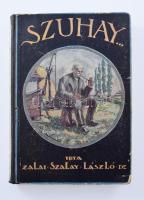 Dr. Zalai Szalay László: Szuhay... Bp., é.n. Globus Nyomdai Műintézet 278p. Kiadói félvászon kötésben.