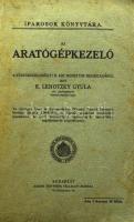 K. Lehotzky Gyula: Az aratógépkezelő. Bp., é.n. Korvin testvérek. 255p. Nagyon sok szövegközti és egészoldalas ábrával. Kiadói, laza papírborítóval