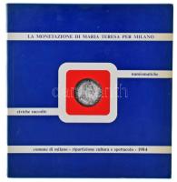 La monetazione di Maria Teresa per Milano (Mária Terézia milánói pénzverése). Olasz nyelvű. Milánó, ...