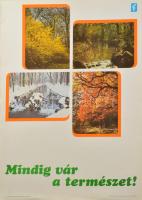 1978 Mindig vár a természet! Plakát, ofszet, papír, Offset és J. Nyomda, kis lapszéli szakadással, 68x49 cm