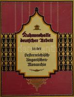 Müller-Guttenbrunn, Adam: Ruhmeshalle deutscher Arbeit in der österreichisch-ungarischen Monarchie. Herausgegeben unter Mitwirkung namhafter Gelehrter und Schriftsteller von - - . Stuttgart-Berlin, 1916, Deutsche Verlags-Anstalt, VI+(2)+524 p. Oldalszámozáson kívül fekete-fehér és színes képtáblákkal. Német nyelven. Kiadói dekoratív, aranyozott, festett egészvászon-kötés, nagyrészt jó állapotban, kissé koszos borítóval.