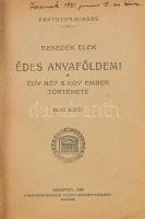 Benedek Elek: Édes anyaföldem! I-II. köt. Egy nép és egy ember története. Bp., 1920, Pantheon. Első ...