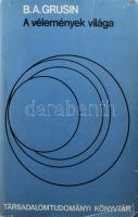 Grusin, B. A.: A vélemények világa. Bp., 1971, Gondolat. Kiadói egészvászon kötés, sérült papír védőborítóval.