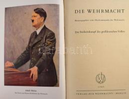 Die Wehrmacht. Der Freihetiskampf des großdeutschen Volkes. Herausgegeben vom Oberkommando der Wehrm...