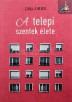 Amejko, Lidia: A telepi szentek élete. Bp., 2017, Noran Libro. Kiadói papírkötés, jó állapotban.