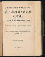 1914 A Budapesti Kir. M. Tud. Egyetem bölcsészeti karának naptára az 1914-ik és részben az 1915-ik évre. Kiadói egészvászon-kötés, kissé viseltes borítóval, több lapon bejegyzésekkel.