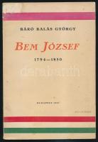 Balás György, báró: Bem József. 1794-1850. Egy hadműveleti vázlattal, öt darab arcképpel és a marosvásárhelyi Bem-szobor képével. Bp., 1927, Kir. M. Egyetemi Nyomda, 39+(1) p. Első kiadás. Kiadói papírkötés, kissé viseltes, foltos borítóval, tulajdonosi bélyegzőkkel.