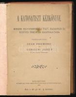 A katonatiszt kézikönyve. Minden fegyvernembeli tiszt, hadapród és egyéves önkéntes használatára. Ös...