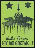 Fiala Ferenc: Így dolgoztak...! (A magyarországi kommunizmus 133 napja). Sydney, 1989. Kiadói papírkötés, jó állapotban.