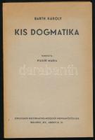 Barth, [Karl] Károly: Kis dogmatika. Ford.: Pilder Mária. Bp., [1948], Országos Református Missziói Munkaközösség. Egyetlen magyar kiadás. Kiadói papírkötés, jó állapotban, tulajdonosi névbejegyzéssel.