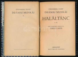 Strindberg, [August] Ágost: Haláltánc I-II. Svéd eredetiből ford.: Mikes Lajos. Strindberg Ágost Drámai Munkái V. Bp., [1923], Dick Manó, 144 p. Első magyar kiadás. Egészvászon-kötésben, nagyrészt jó állapotban, ex libris-szel.