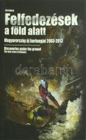 Slíz György: Felfedezések a föld alatt. Magyarország új barlangjai 2003-2013. Bp., Szent Özséb Barlangkutató Egyesület. Kiadói kartonált kötés, papír védőborítóval, jó állapotban.