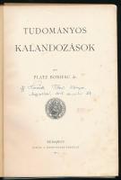 Platz Bonifác: Tudományos kalandozások. Bp., 1911, Szent István-Társulat, 195+(1) p. Egyetlen kiadás...