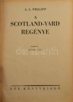 Philipp, [Arthur Lothar]: A Scotland-Yard regénye. Ford.: Mánday Gyula. (Bp., 1943), Lux (Hungária-ny.), 640 p. Egyetlen magyar kiadás. Kiadói félvászon-kötés, kissé kopottas borítóval.