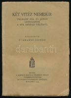 Két vitéz nemesúr Telegdy Pál és János levelezése a 16. század végéről. Közzétette Eckhardt Sándor. Bp. 1944, Kir. Magy. Pázmány Péter Tudományegyetem Magyarságtudományi Intézete. 218 l., 1 lev. Kiadói papírborítóban.