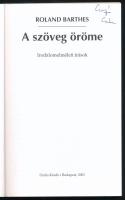 Barthes, Roland: A szöveg öröme. Irodalomelméleti írások. Bp., 2001, Osiris. Kiadói papírkötés, jó á...