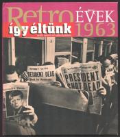 Retro évek - Így éltünk 1963. Bp., 2011, PressCon. Gazdag képanyaggal illusztrálva. Kiadói kartonált papírkötés, több lap sarkán kisebb ázásnyommal.