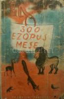 Háromszáz Ezopus mese. Az ifjúság számára átdolgozta Boros Gábor. Bp., Lampel R. Kiadói félvászon kötés, lapokon ceruzás aláhúzások és megjegyzések, viseltes állapotban.