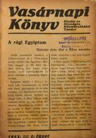 1913 A Vasárnapi Könyv 1913. évi füzetei egybekötve (nem teljes; az I. félévből csak az 1. füzet, a II. félévben is hiányokkal). Kiadja az Országos Közművelődési Tanács. Félvászon-kötésben, helyenként foltos, sérült lapokkal, egy-két kijáró lappal.