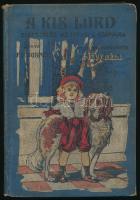 Burnett, F. H.: A kis lord. Elbeszélés az ifjúság számára. Bp., Athenaeum. Kiadói festett egészvászon kötés, kopottas állapotban.