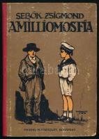Sebők Zsigmond: A milliomos fia. Moldován Béla rajzaival. Bp., 1917, Franklin. Borító Haranghy grafikája. Félvászon kötés, ajándékozási bejegyzéssel, kopottas állapotban.