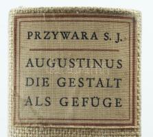 Przywara, Erich: Augustinus. Die Gestalt als Gefüge. Lepizig, 1934, Jakob Hegner, 647+1 p. Német nye...