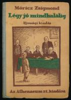 Móricz Zsigmond: Légy jó mindhalálig. Ifjúsági kiadás. Póla Tibor eredeti rajzaival. Bp., 1922, Athenaeum, 180 p. Kiadói illusztrált félvászon-kötés, kissé sérült, foltos borítóval, helyenként lapszéli sérülésekkel, ajándékozási bejegyzéssel.