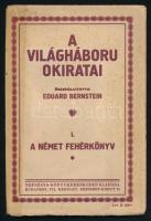 A világháború okiratai. Összeáll.: Eduard Bernstein. I.: A német fehérkönyv. Bp., [1915], Népszava (Világosság-ny.), 56 p. Kiadói papírkötés, kissé foltos borítóval, sérült, ragasztott gerinccel, szétvált fűzéssel, a lapok többsége kijár.