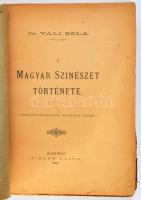 Dr. Váli Béla: A magyar színészet története. Bp., 1887, Aigner Lajos. Kiadói sérült papírkötés, vise...