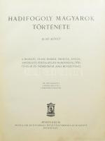 Hadifogoly magyarok története. Szerk.: Baja Benedek - Lukinich Imre - Pilch Jenő - Zilahy Lajos. I. ...