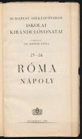Dr. Bodnár Gyula (szerk.): Róma, Nápoly. Budapest Székesfőváros iskolai kirándulóvonatai 23-24. Bp.,...