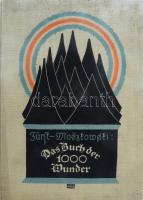 Fürst, Artur - Moszkowski, Alexander: Das Buch der 1000 Wunder. München, 1927, Albert Langen, X+(2)+400+(4) p. Német nyelven. Kiadói egészvászon-kötés, kissé foltos borítóval, egyébként jó állapotban, tulajdonosi bélyegzőkkel.