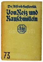 Alfred Hasterlik: Reiz und Rauschmitteln. Stuttgart, 1918, Kosmos, 76+4 p. Bekötött illusztrált elülső papírborítóval. Kiadói kartonált papírkötés.