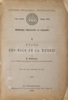 N. Sibirtzev: Étude des Sols de la Russie. Congrés Géologique International. St. Pétersbourg, 1897, M. Stassuléwitsch, 73-125 p.+2 t. Francia nyelven. Kiadói papírkötés, szakadt, hiányos borítóval.