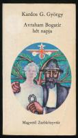 Kardos G. György: Avraham Bogatir hét napja. Bp., Magvető. Kiadói papírkötés, kopottas állapotban.
