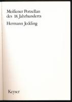 Jedding, Hermann: Meißener Porzellan des 18. Jahrhunderts. München,1979, Keyser. Kiadói papírkötés, ...