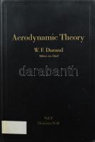 W. F. Durand: Aerodynamics Theory. Vol. V. Divisons N-O. Editor-in-Chief: - -. Würzburg, én., H. Stürtz A. G., III-XVIII+347 p. Angol nyelven. Kiadói aranyozott egészvászon-kötés, kopott borítóval, címlaphiánnyal, régi bélyegézsekkel.