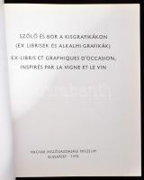 Szőlő és bor a kisgrafikákon (ex librisek és alkalmi grafikák). Kiállítási katalógus. Bp., 1972, Mag...