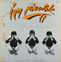 Szikora Róbert - Így Jácctok Ti. Vinyl, LP, Album, 1986, VG+ foltos tok.