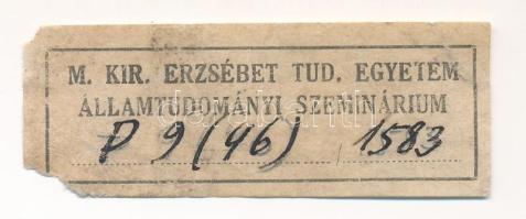 M. kir. Erzsébet Tud. Egyetem Államtudományi Szeminárium (könyvjegy). Nyomat, papír, sérült, 2x5 cm.