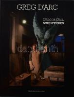 Greg D'Arc. Gregor Gáll Sculptures. 2006. DEDIKÁLT! Kiadói egészvászon kötés, papír védőborítóval, jó állapotban.