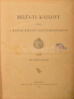 1898-1916 Belügyi Közlöny 9 kötete:
1898 III. évf. 1-24. sz., XXXI+1+572 p.;
1902 VII. évf. 1-56 s...