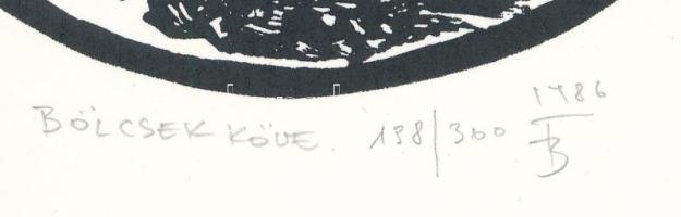 Banga Ferenc (1947-): Bölcsek köve (az1986-ban az Újpest Galéria első kiállítására megjelent mappábó...