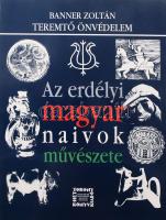Banner Zoltán: Az erdélyi magyar naivok művészete. 1995, Hét Torony Könyvkiadó. Kiadói papírkötés, jó állapotban.
