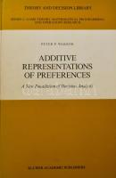Wakker, Peter: Additive Representations of Preferences. A new Foundation of Decision Analysis. Dordrecht/Boston/London, Kluwer Academic Publishers. Kiadói kartonált kötés, kissé kopottas állapotban.