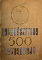 Nyomdászatunk 500 esztendeje. Emlékkönyv a könyvnyomtatás feltalálásának félezeréves jubileumára. Szerk.: Novák László. Bp., 1940, Magyarországi Könyvnyomdai Munkások Egyesülete, 160 p. Fekete-fehér illusztrációkkal. Átkötött félvászon-kötés, bekötött foltos papírborítókkal.